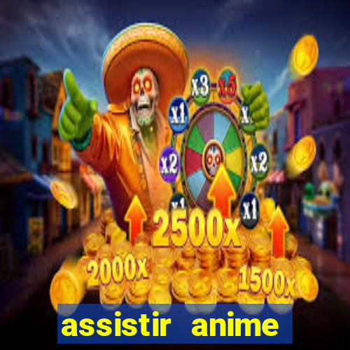 assistir anime online dublado